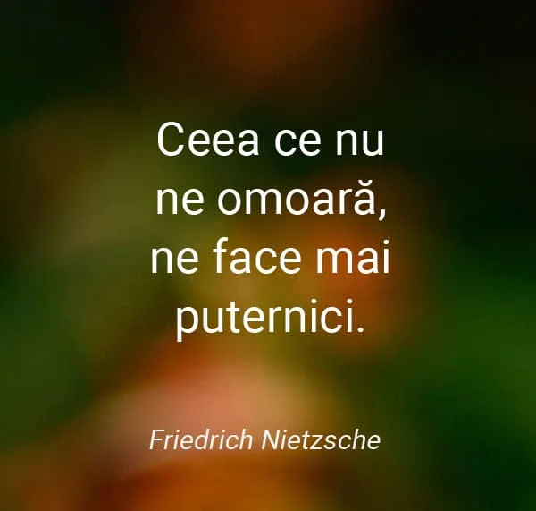 Ceea ce nu ne omoară, ne face mai puternici