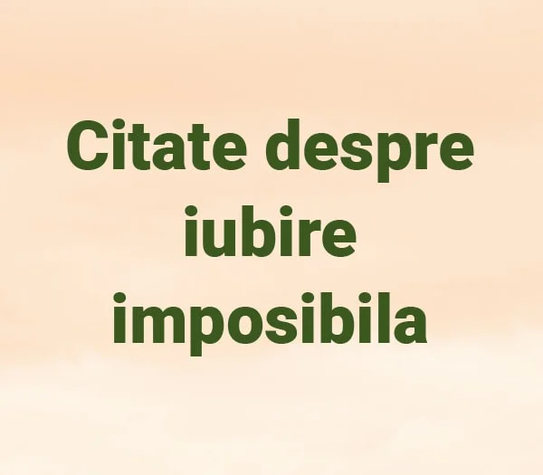 Citate despre iubire imposibila